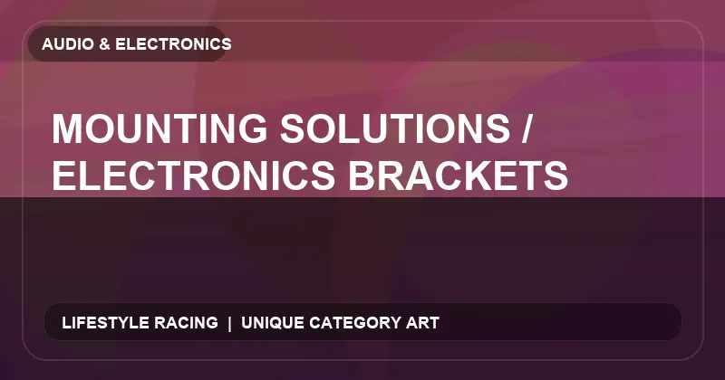 Mounting Solutions / Electronics Brackets